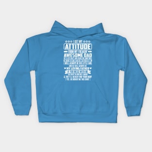 I GET MY ATTITUDE FROM MY FREAKIN' AWESOME DAD Kids Hoodie